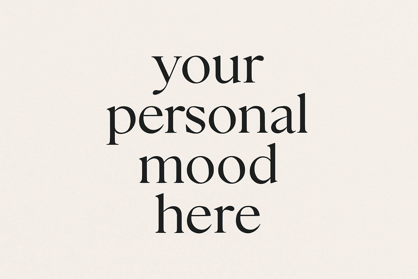 your personal mood here 
written on a 50*50mm 